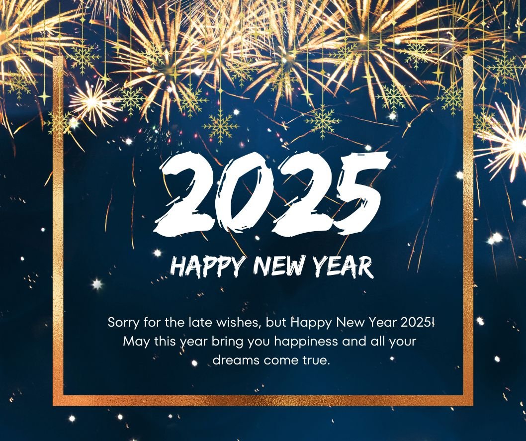 2025 Belated Happy New Year Best Wishes