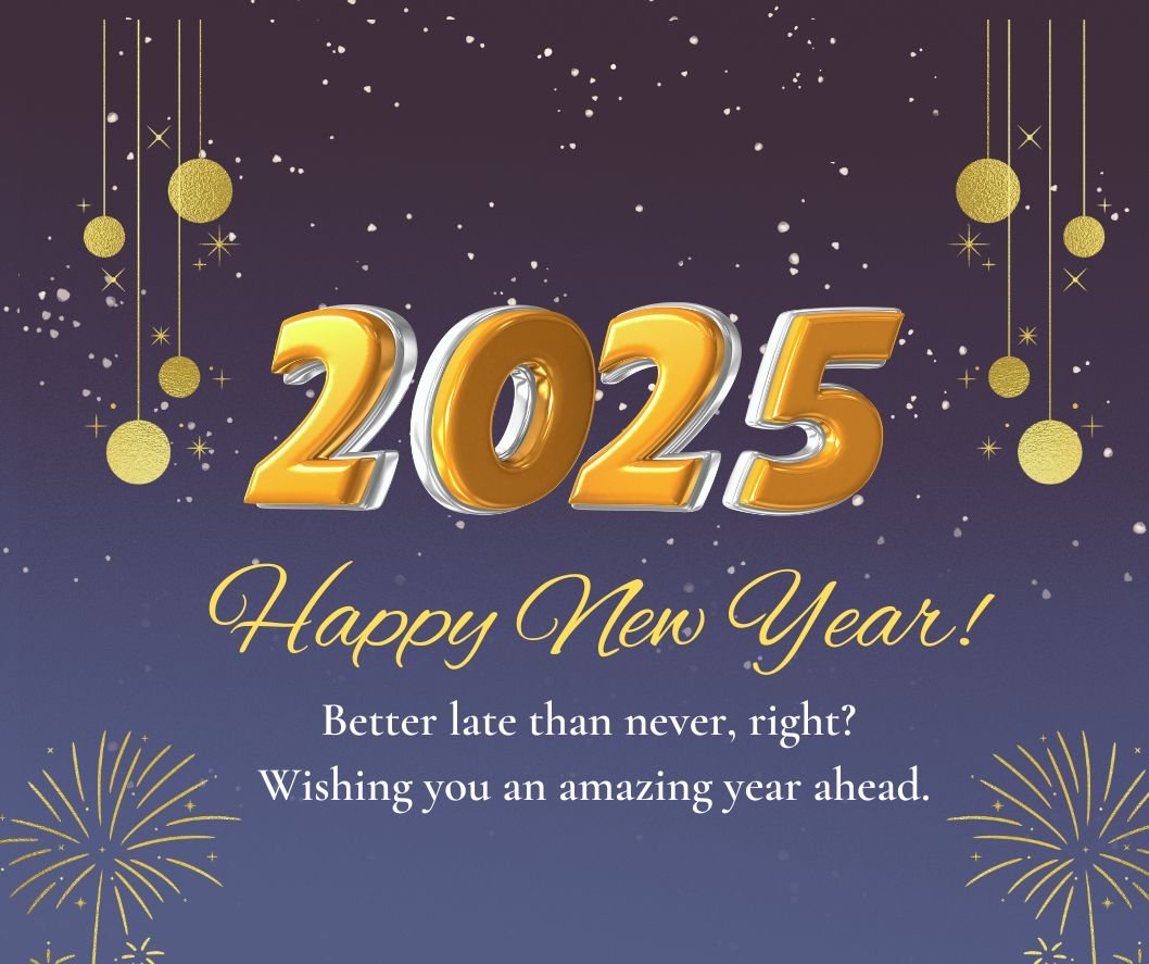 Elegant 2025 Belated Happy New Year Wishes