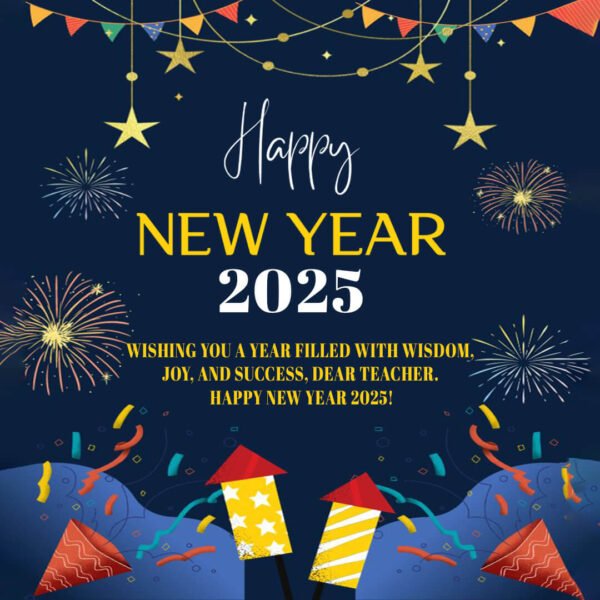 75 Best Happy New Year 2025 Wishes for Teachers (with Images