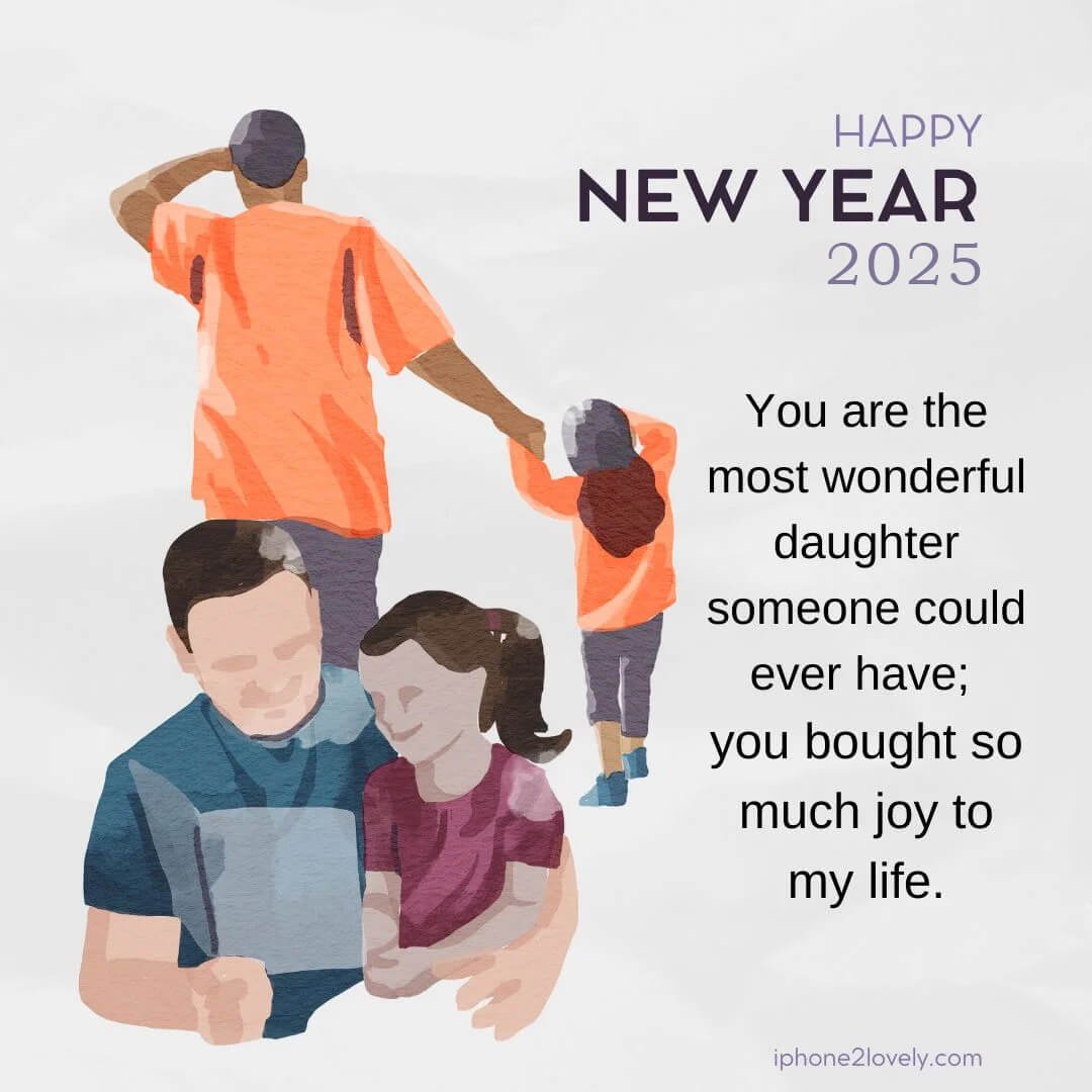 Happy New Year 2025 Wishes For Daughter From Father Daddy