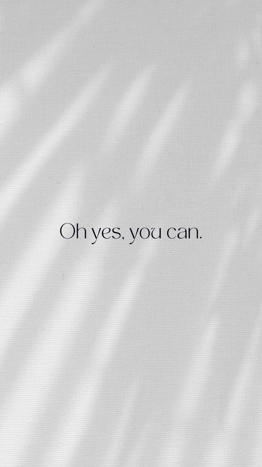 Gray Oh Yes you can Motivational iPhone Wallpaper-min